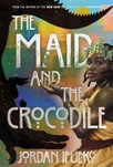 The maid and the crocodile / Jordan Ifueko.