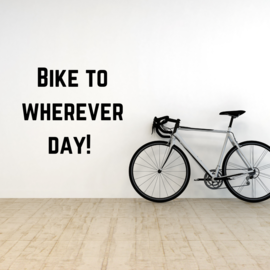 Bike to Wherever Day Graphic 