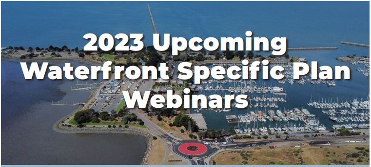 2023 Upcoming Waterfront Specific Plan Webinars 