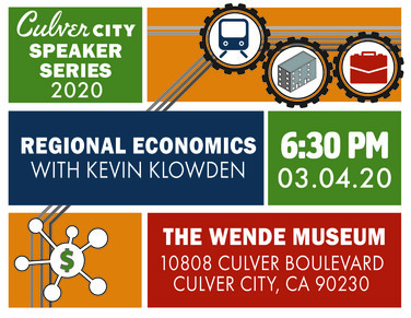 Culver City Speaker Series 2020 Regional Economics with Kevin Klowden 6:30 PM 3.4.20 The Wende Museum 10808 Culver Boulevard, Culver City, CA 90230