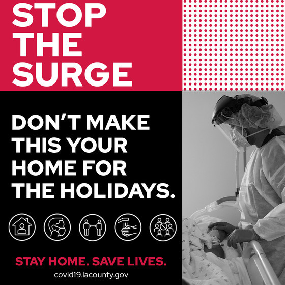 Person in hospital bed. Stop the surge. Don't make this your home for the holidays. Stay home. Save lives. covid19.lacounty.gov