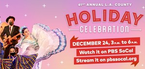 61st Annual Holiday Celebration Dec. 24, 3 - 6 PM. Watch it on PBS SoCal. Stream it on pbssocal.org
