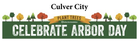 Image with trees and text "Celebrate Arbor Day Culver City, Plant Trees, Arbor Day Foundation"