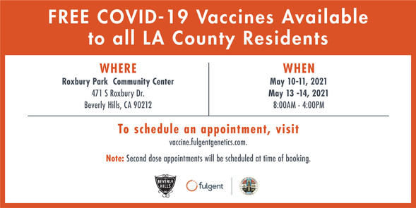 Roxbury Park Community Center 471 S. Roxbury Dr. When May 10-11 and May 13-14 8 AM - 4 PM vaccine.fulgentgenetics.com to schedule.