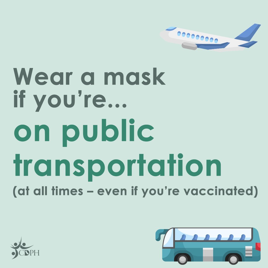 Wear a mask if you're on public transportation (at all times - even if you're vaccinated