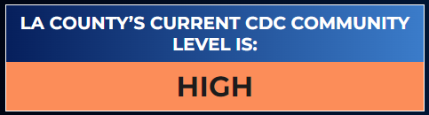 LA County's Current CDC Community Level is: High
