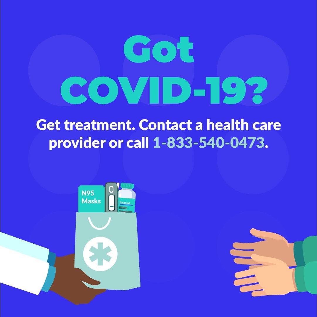 Got COVID-19? Get treatment. Contact a health care provider or call 1-833-540-0473.