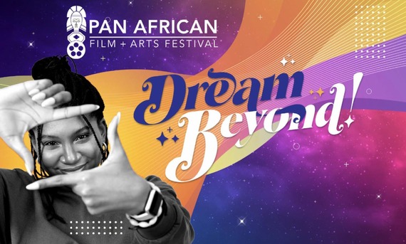 Pan African Film and Arts Festival Dream Beyond Graphic