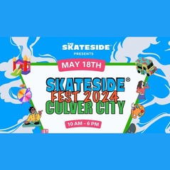 The Skateside Presents Skateside Fest Culver City 2025 10 AM - 6 PM May 18th
