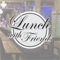 Lunch w/ Friends