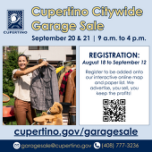 Cupertino Citywide Garage Sale September 20 & 21 9 a.m. to 4 p.m. Registration: August 18 to September 12 cupertino.gov/garagesale