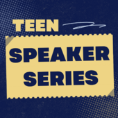 Teen Speaker Series