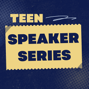 Teen Speaker Series