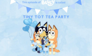 Characters from Bluey with words "Tiny Tot Tea Party"