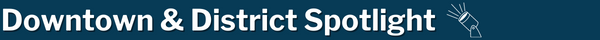 Downtown & District Spotlight Banner