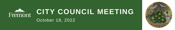 City of Fremont logo with mountain peaks and Fremont in text with City Council Meeting October 18, 2022 in text, City Seal in mosaic tile in circle