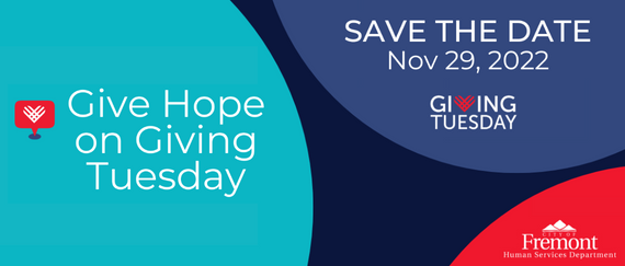 In Text: Giving Hope on Giving Tuesday, Save the Date, Nov 29, 2022,  Giving Tuesday, City of Fremont logo