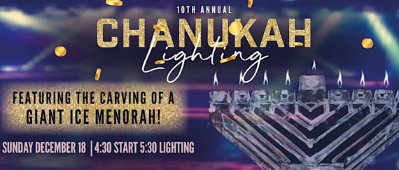menorah lit with candles. In Text: 10th Annual Chanukah Lighting; Featuring the carving of a giant ice menorah!, 12/18, 4:30 start, 5:30 lighting