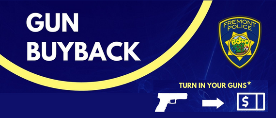 Fremont Police Department logo, gun, arrow, and money. Gun Buyback and Turn in your Guns* in text.