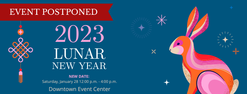 rabbit, hanging decoration. In text: Event Postponed. 2023 Lunar New Year. New Date: Saturday, Jan. 28, 12pm-1pm, Downtown Event Center