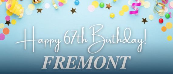 confetti and ribbons. Happy 67th Birthday Fremont in text.