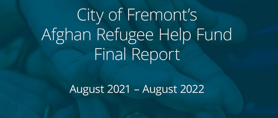 hands grasped in background. City of Fremont's Afghan Refugee Help Fund Final Report, August 2021 - August 2022 in text