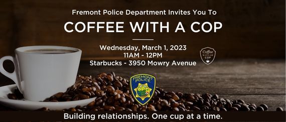 coffee mug on plate withe coffee beans. In text: Fremont Police Department Coffee with a Cop. Wednesday, March 1, 11am-12pm, Starbucks, 3950 Mowry Ave