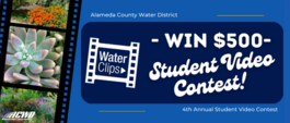 film strip with plants pictured. In text: Student Video Contest sponsored by Alameda County Water District