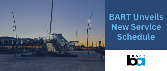 BART West Access Bridge and plaza and BART logo. In text: BART Unveils New Service Schedule.