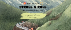 Niles Canyon with walkers and cyclists on roadway. In text: Niles Canyon Stroll & Roll. Walk and bike through Niles Canyon. Sept. 23, 2023, 8am-2pm*