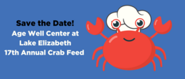 crab with chef's hat. In text: Save the Date! Age Well Center at Lake Elizabeth 17th Annual Crab Feed.