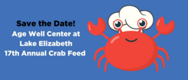 crab wearing a chef's hat. In text: Save the Date! Age Well Center Lake Elizabeth 17th Annual Crab Feed