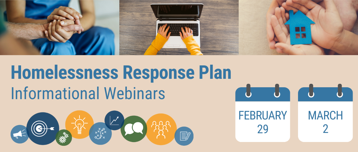 Homeless Response Plan Informational Webinars on Feb. 29 and March 2. clasped hands, typing on laptop, hands holding a home cutout.
