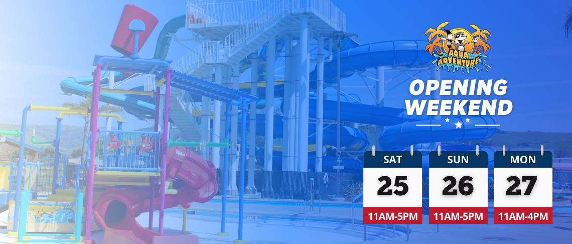 Aqua Adventure Waterpark slides. In text: opening weekend May 25 (11am-5pm), May 26 (11am-5pm), and May 27 (11am-4pm).