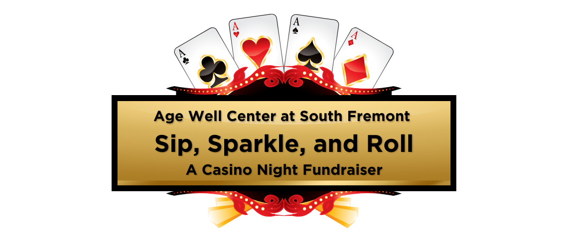 aces on playing cards. In text: Age Well Center at South Fremont Sip, Sparkle, and Roll Casino Night Fundraiser