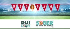 Football field with "Big Game" Banner and DUI and Sober logos
