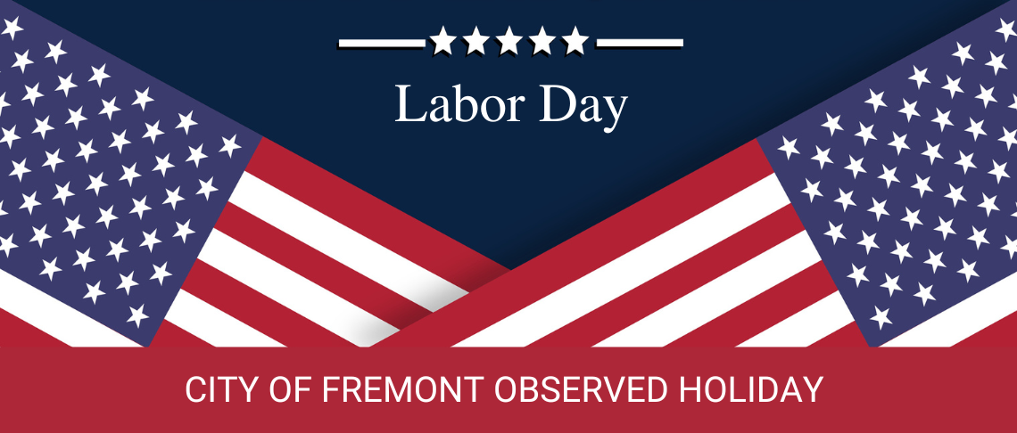 U.S. flags with City of Fremont Observed Holiday on Labor Day.  