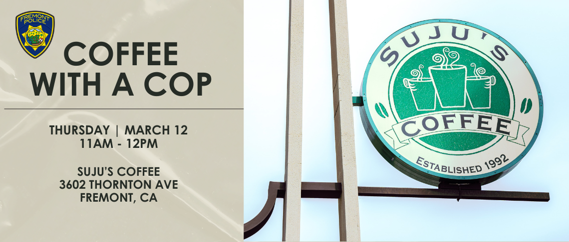 Event poster for Fremont Police Dept's 'Coffee with a Cop' on March 12 from 11AM to 12PM at Suju's Coffee, 3602 Thornton Ave, Fremont, CA.