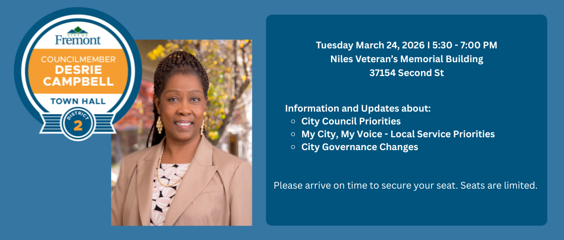 Councilmember Campbell against blue background with text: District 2 Town Hall, Tuesday March 24 5:30-7:00pm at Niles Veteran's Building.