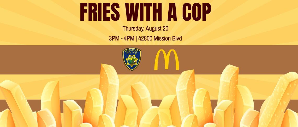 Event poster for 'Fries with a Cop' on August 20 from 3PM to 4PM at 42800 Mission Blvd featuring Fremont Police Department and McDonald's logos