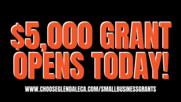 Black background with orange writing: "$5,000 grant opens today! www.chooseglendaleca.com/smallbusinessgrants"