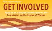 Orange, White, and Red Flyer: "Your Opportunity to Get Involved. Apply to be a Student Commissioner of the CSW