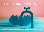 A blue faucet with water droplets; Text: "Every drop Counts! Drought requires bold action. Save more water now."