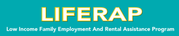Teal background with white and yellow writing: "LIFERAP Low Income Family Employment and Rental Assistance Program"
