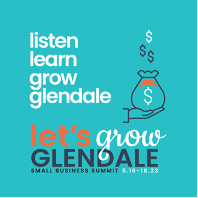 Blue image with text: Listen, learn, grow, Glendale. Let's grow Glendale. Small business summit 5.16-5.18