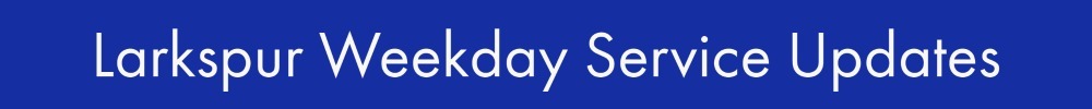 Larkspur Weekday Service