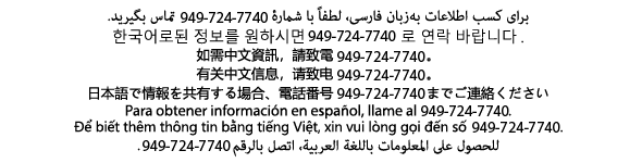 For information in different languages, please call 949-724-7740.