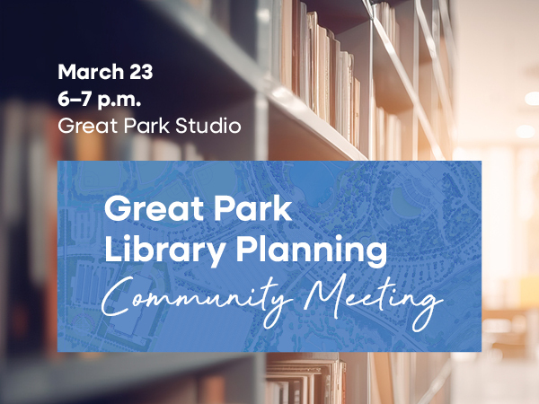 Great Park Library Planning Community Meeting: March 23