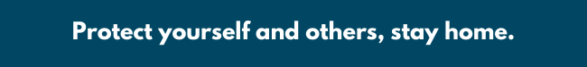 Protect others, stay home