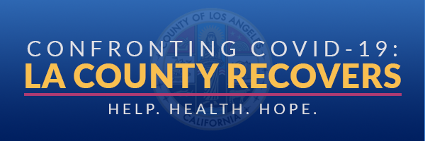 Confronting COVID-19: LA County Recovers - Help. Health. Hope.